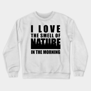 Earth Day 2024 - I love the smell of nature in the morning Crewneck Sweatshirt